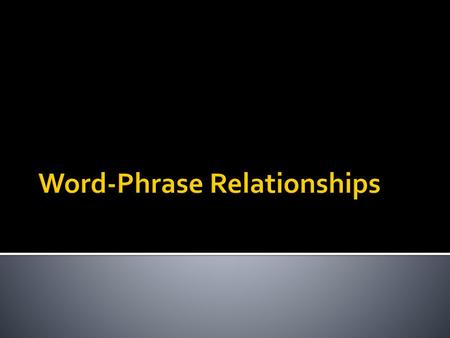 Word-Phrase Relationships