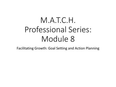 M.A.T.C.H. Professional Series: Module 8