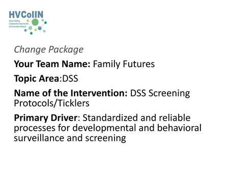 Change Package Your Team Name: Family Futures Topic Area:DSS