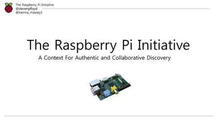 The Raspberry Pi Initiative