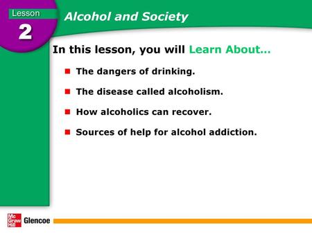 Alcohol and Society In this lesson, you will Learn About…