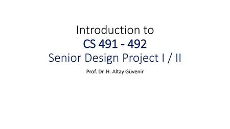 Introduction to CS Senior Design Project I / II