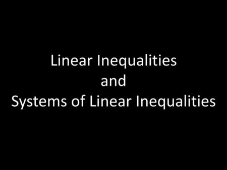 Linear Inequalities and Systems of Linear Inequalities