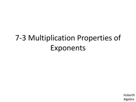 7-3 Multiplication Properties of Exponents