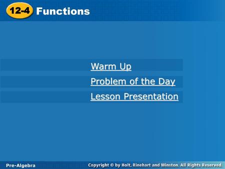 Functions 12-4 Warm Up Problem of the Day Lesson Presentation