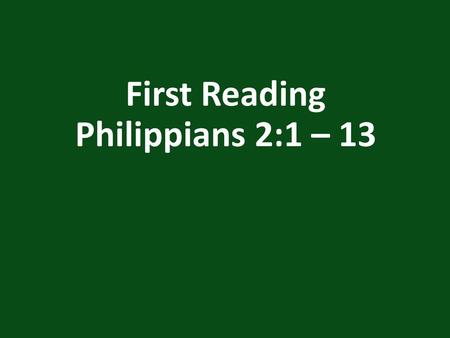 First Reading Philippians 2:1 – 13