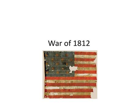 War of 1812.