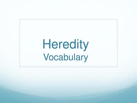 Heredity Vocabulary.