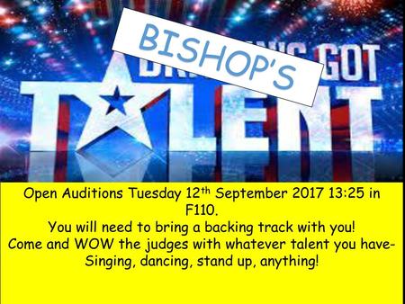 BISHOP’S Open Auditions Tuesday 12th September :25 in F110.