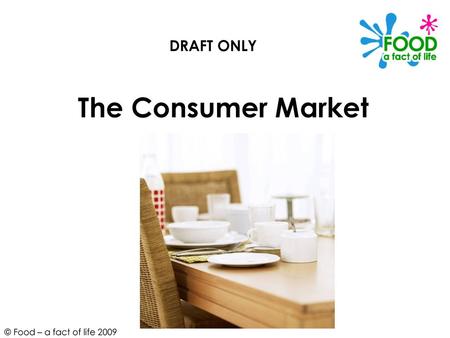 DRAFT ONLY The Consumer Market.