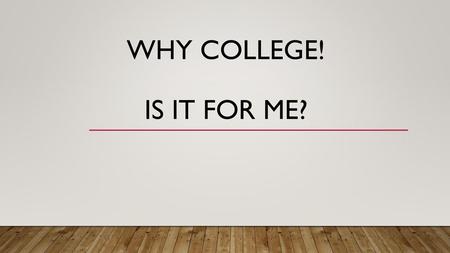 Why College! Is it for me?.