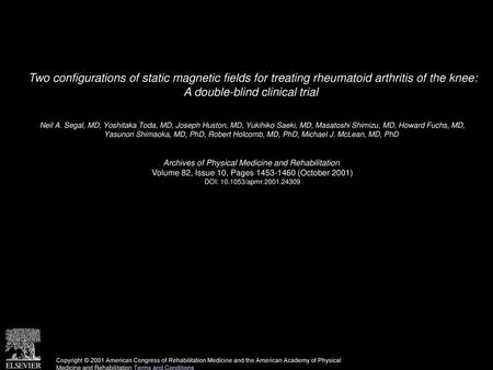 Two configurations of static magnetic fields for treating rheumatoid arthritis of the knee: A double-blind clinical trial  Neil A. Segal, MD, Yoshitaka.