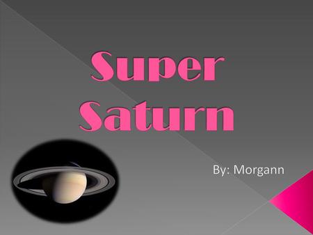 Super Saturn By: Morgann.