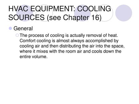 HVAC EQUIPMENT: COOLING SOURCES (see Chapter 16)