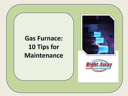 Gas Furnace: 10 Tips for Maintenance.