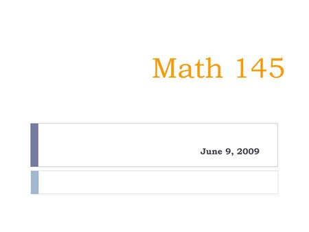 Math 145 June 9, 2009.