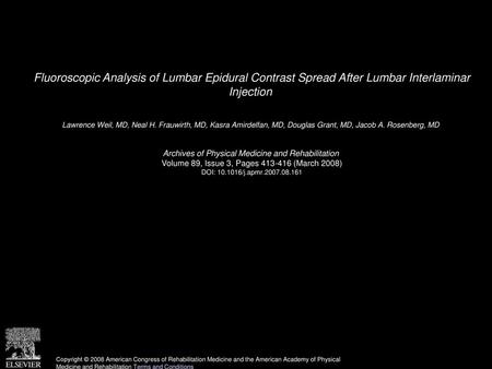 Fluoroscopic Analysis of Lumbar Epidural Contrast Spread After Lumbar Interlaminar Injection  Lawrence Weil, MD, Neal H. Frauwirth, MD, Kasra Amirdelfan,