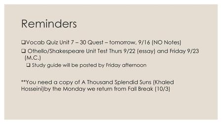Reminders Vocab Quiz Unit 7 – 30 Quest – tomorrow, 9/16 (NO Notes)