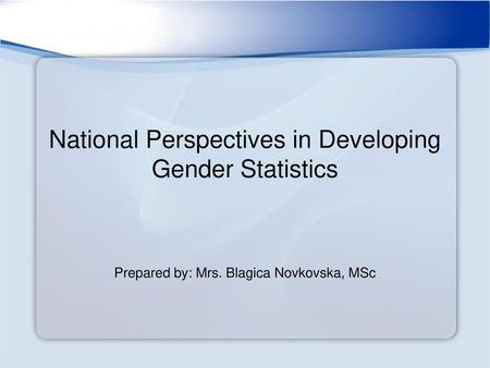 National Perspectives in Developing Gender Statistics
