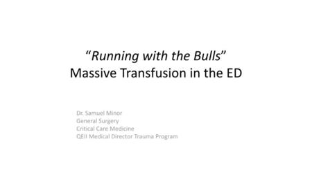 “Running with the Bulls” Massive Transfusion in the ED