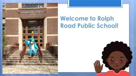 Welcome to Rolph Road Public School!