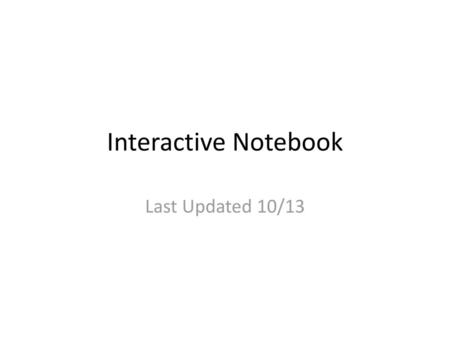 Interactive Notebook Last Updated 10/13.