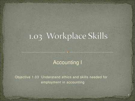 1.03 Workplace Skills Accounting I