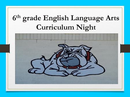 6th grade English Language Arts Curriculum Night