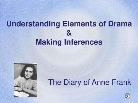 Understanding Elements of Drama & Making Inferences