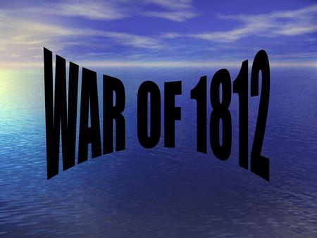 WAR OF 1812.