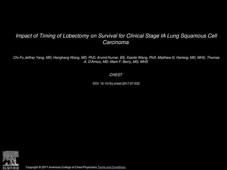 Impact of Timing of Lobectomy on Survival for Clinical Stage IA Lung Squamous Cell Carcinoma  Chi-Fu Jeffrey Yang, MD, Hanghang Wang, MD, PhD, Arvind.