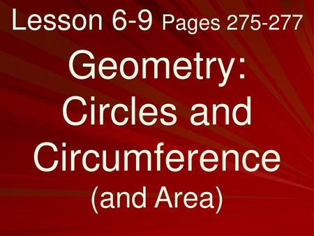 Geometry: Circles and Circumference (and Area)