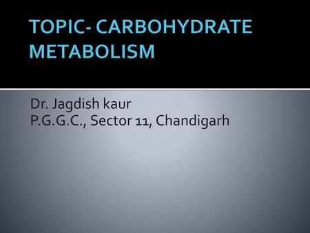 TOPIC- CARBOHYDRATE METABOLISM