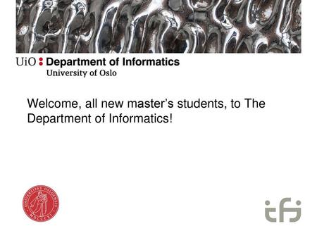 Welcome, all new master’s students, to The Department of Informatics!