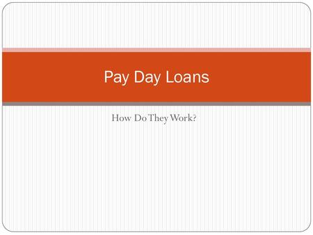 Pay Day Loans How Do They Work?.