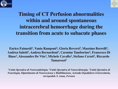 Timing of CT Perfusion abnormalities within and around spontaneous intracerebral hemorrhage during the transition from acute to subacute phases Enrico.