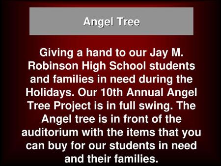 Angel Tree Giving a hand to our Jay M. Robinson High School students and families in need during the Holidays. Our 10th Annual Angel Tree Project is in.