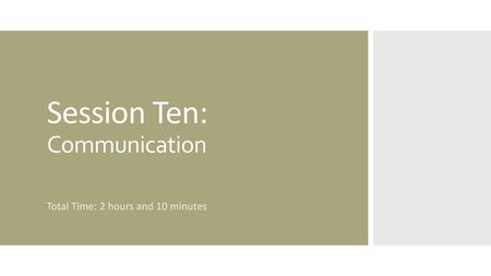 Session Ten: Communication