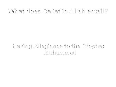 What does Belief in Allah entail?