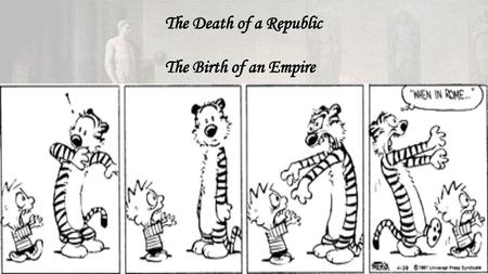 The Death of a Republic The Birth of an Empire.