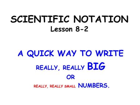 SCIENTIFIC NOTATION Lesson 8-2
