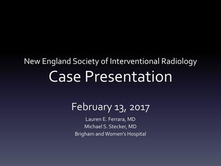 New England Society of Interventional Radiology Case Presentation