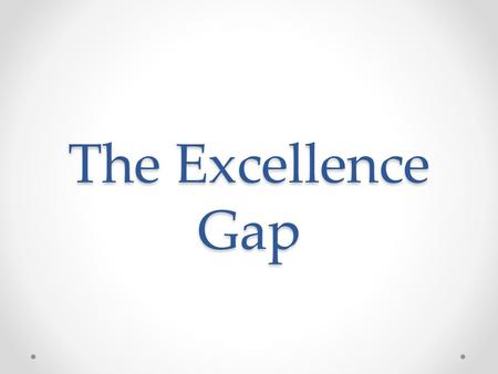 The Excellence Gap.