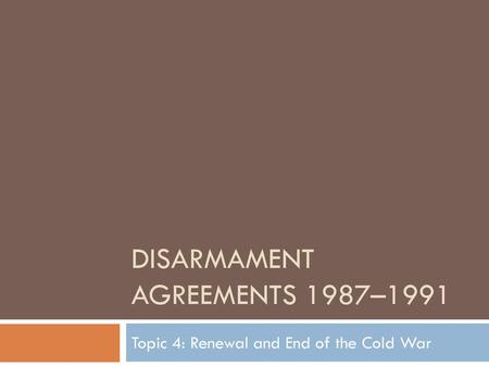 Disarmament agreements 1987–1991