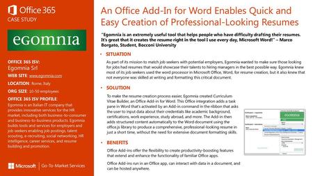 An Office Add-In for Word Enables Quick and Easy Creation of Professional-Looking Resumes “Egomnia is an extremely useful tool that helps people who have.