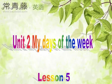 Unit 2 My days of the week Lesson 5.