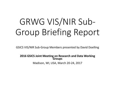 GRWG VIS/NIR Sub-Group Briefing Report