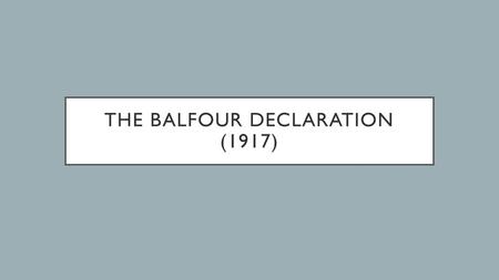 The Balfour Declaration (1917)