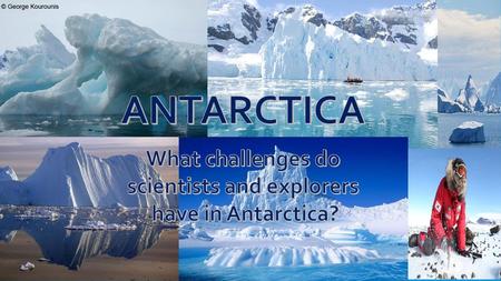 What challenges do scientists and explorers