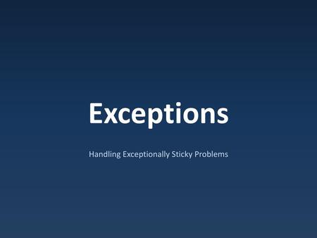 Handling Exceptionally Sticky Problems